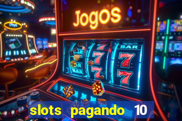 slots pagando 10 no cadastro